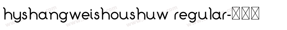 hyshangweishoushuw regular字体转换